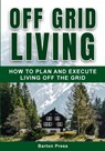 Off Grid Living - Barton Press - 9781954289000