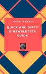 Quick and Dirty E-newsletter Guide - Heidi Angell - 9781954299061