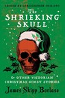 Borlase, J: Shrieking Skull and Other Victorian Christmas Gh - James Skipp Borlase - 9781954321854