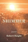 Shimmer - Robert Haight - 9781954353619