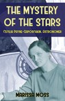 The Mystery of the Stars: Cecilia Payne-Gaposchkin, Astonomer - Marissa Moss - 9781954354500