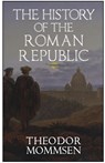 The History of the Roman Republic - Theodor Mommsen - 9781954357181