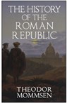 The History of the Roman Republic - Theodor Mommsen - 9781954357181