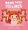 Name These Feelings - TRACE,  Jennifer L - 9781954392700