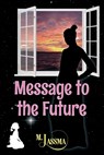 Message to the Future - M Jassma - 9781954396166