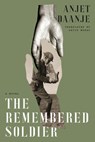 The Remembered Soldier - Anjet Daanje - 9781954404328