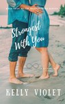 Strongest With You (The Reawakening Series, Book 4) - Kelly Violet - 9781954572010