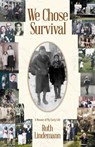 We Chose Survival - Ruth Lindemann - 9781954604025