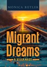 Migrant Dreams: A Steep Price - Monica Butler - 9781954604148