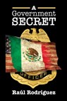 A Government Secret - Raúl Rodriguez - 9781954604179