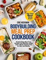 Bodybuilding Meal Prep Cookbook - Eric Hockman - 9781954605169