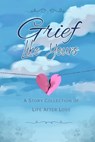Grief Like Yours: A Story Collection of Life After Loss: A Story Collection - Josi S. Kilpack - 9781954615892