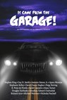 It Came from the Garage! - Stephen King ; Guy N. Smith ; Antonio Simon, Jr. ; Apara Moreiya ; Stephanie Kelley ; David Owain Hughes ; Paige Reiring ; Ramiro Perez de Pereda ; Sarah Cannavo ; Alana Turner ; Douglas Fairbanks ; Jonathan Ondrashek ; Richard Ayre ; Michael Warriner ; N - 9781954619357