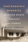 Photographic Memories – Selected Essays, Playlets, and Stories - Willy Conley - 9781954622135