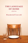 The Language of Home: Stories - Raymond Luczak - 9781954622678