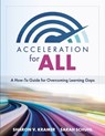 Acceleration for All: A How-To Guide for Overcoming Learning Gaps (Educational Strategies for How to Close Learning Gaps Through Accelerated Learning) - Sharon V. Kramer - 9781954631014