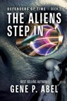 The Aliens Step In - Gene P. Abel - 9781954676558