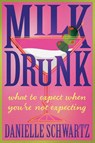 Milk Drunk - Danielle Schwartz - 9781954676985
