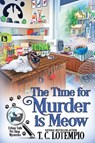 The Time for Murder Is Meow - T C Lotempio - 9781954717190