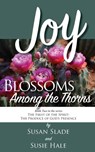 Joy: Blossoms Among the Thorns - Susan Slade - 9781954798243
