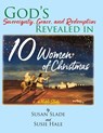 10 Women of Christmas: a Bible Study - Susan Slade - 9781954798281