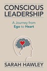 Conscious Leadership - Sarah Hawley - 9781954801035