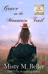 Grace on the Mountain Trail - Misty M Beller - 9781954810518
