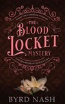 The Blood Locket Mystery - Byrd Nash - 9781954811768