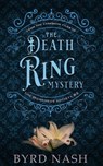 The Death Ring Mystery - Byrd Nash - 9781954811782