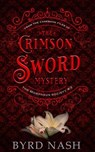 The Crimson Sword Mystery - Byrd Nash - 9781954811805
