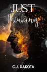 Just Thinking - C. J. Dakota - 9781954818521