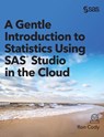 A Gentle Introduction to Statistics Using SAS Studio in the Cloud - Ron Cody - 9781954844490
