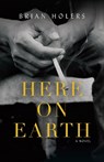 Here on Earth - Brian Holers - 9781954854901