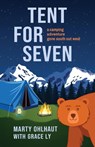 Tent for Seven - Marty Ohlhaut ; Grace Ly - 9781954861114