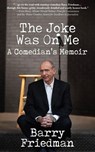 The Joke Was On Me - Barry Friedman - 9781954871021