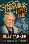 Thanks—Thanks A Lot - John Wooley ; Brett Bingham - 9781954871250