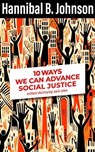 10 Ways We Can Advance Social Justice - Hannibal B. Johnson - 9781954871878