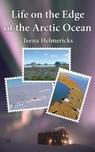 Life on the Edge of the Arctic Ocean - Teena Helmericks - 9781954896253