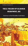 Tall Tales of Alaska Skagway AK - W. R. Kozey - 9781954896499