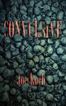 Convulsive - Joe Koch - 9781954899056