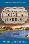 The Secrets of Ohnita Harbor - Patricia Crisafulli - 9781954907485