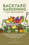 Backyard Gardening for Beginners - Susan Wright - 9781954937093