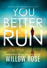 You Better Run - Willow Rose - 9781954938380
