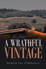 A Wrathful Vintage - O'DONNELL,  Patrick Ian - 9781954941847