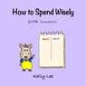 How to Spend Wisely - Kelly Lee - 9781954945043