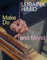 Lubaina Himid: Make Do and Mend - Karen Kelly ; Alex Klein ; Julie Le - 9781954947160