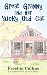 Great Granny and Her Yucky Old Cat - Frechia Collins - 9781954978034
