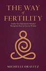 The Way of Fertility - Michelle Oravitz - 9781954991040