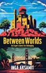 Between Worlds - Inga Aksamit - 9781955018760