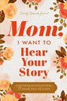Mom, I Want to Hear Your Story - Jeffrey Mason ; Hear Your Story - 9781955034579